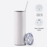 SALE!!!! Sublimation Skinny Tumbler - 20 oz Straight Steel Skinny Tumbler